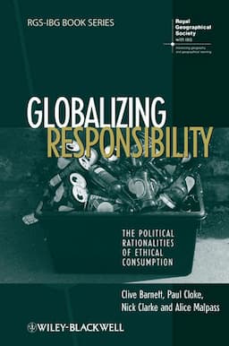 Globalizing Responsibility: The Political Rationalities of Ethical Consumption