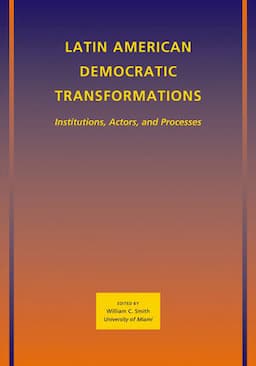 Latin American Democratic Transformations: Institutions, Actors, Processes