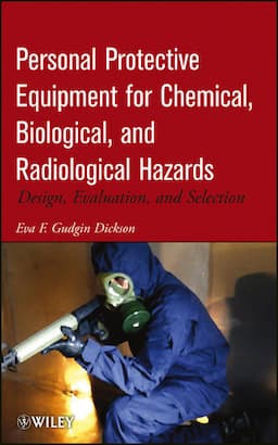 Personal Protective Equipment for Chemical, Biological, and Radiological Hazards: Design, Evaluation, and Selection