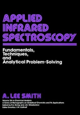 Applied Infrared Spectroscopy: Fundamentals Techniques and Analytical Problem-Solving