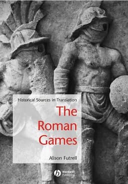 The Roman Games: Historical Sources in Translation