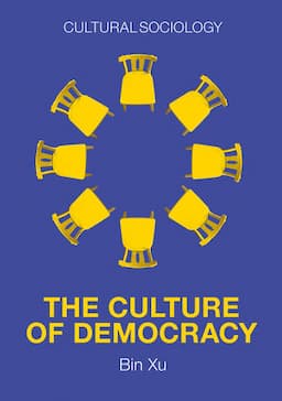 The Culture of Democracy: A Sociological Approach to Civil Society