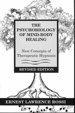 The Psychobiology of Mind-Body Healing: New Concepts of Therapeutic Hypnosis, Revised Edition