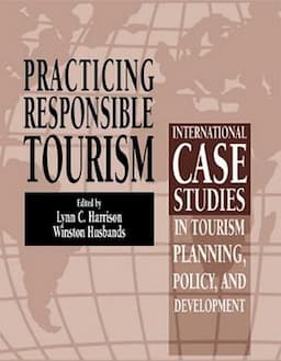 Practicing Responsible Tourism: International Case Studies in Tourism Planning, Policy, and Development