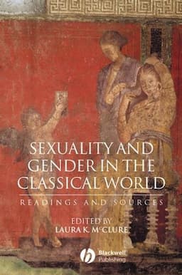 Sexuality and Gender in the Classical World: Readings and Sources