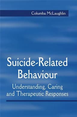 Suicide-Related Behaviour: Understanding, Caring and Therapeutic Responses