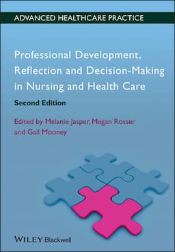 Professional Development, Reflection and Decision-Making in Nursing and Healthcare, 2nd Edition