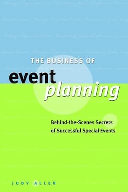 The Business of Event Planning: Behind-the-Scenes Secrets of Successful Special Events