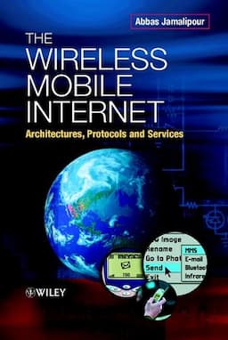 The Wireless Mobile Internet: Architectures, Protocols and Services