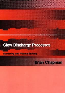 Glow Discharge Processes: Sputtering and Plasma Etching