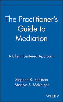 The Practitioner's Guide to Mediation: A Client Centered Approach