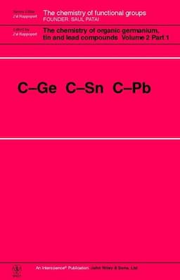 The Chemistry of Organic Germanium, Tin and Lead Compounds: C-Ge C-Sn C-Pb, 2 Volume Set