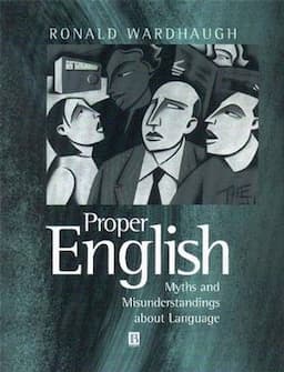 Proper English: Myths and Misunderstandings about Language