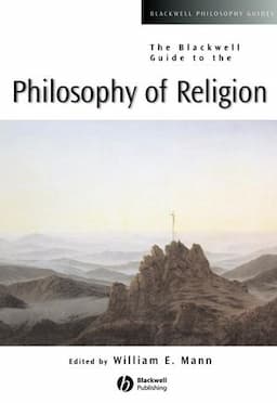 The Blackwell Guide to the Philosophy of Religion