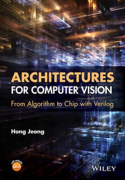 Architectures for Computer Vision: From Algorithm to Chip with Verilog