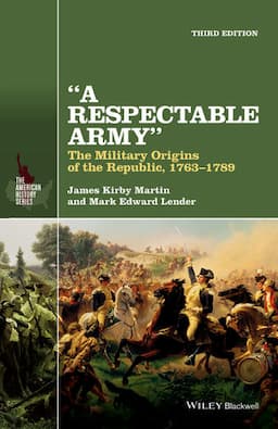 A Respectable Army: The Military Origins of the Republic, 1763-1789, 3rd Edition