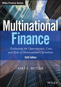 Multinational Finance: Evaluating the Opportunities, Costs, and Risks of Multinational Operations, 6th Edition