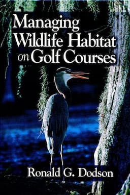 Managing Wildlife Habitat on Golf Courses