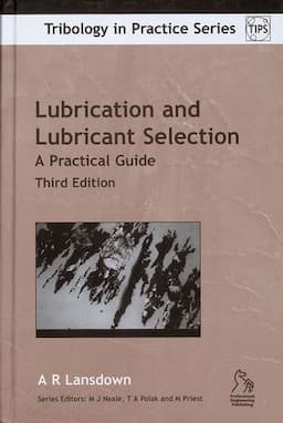 Lubrication and Lubricant Selection: A Practical Guide, 3rd Edition