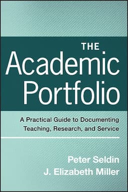 The Academic Portfolio: A Practical Guide to Documenting Teaching, Research, and Service