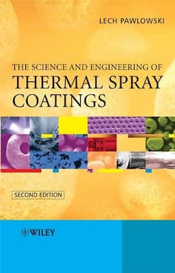 The Science and Engineering of Thermal Spray Coatings, 2nd Edition