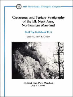 Cretaceous and Tertiary Stratigraphy of the Elk Neck Area, Northeastern Maryland: Elk Neck State Park, Maryland, July 12, 1989, Volume T211