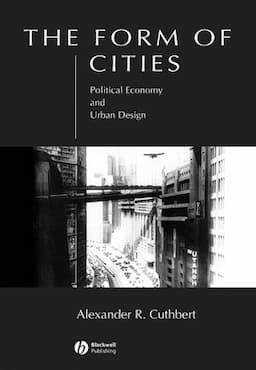 The Form of Cities: Political Economy and Urban Design