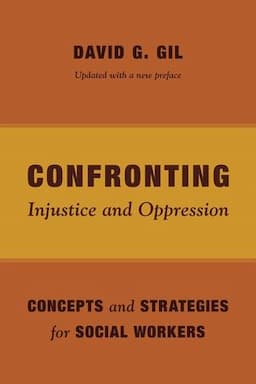 Confronting Injustice and Oppression: Concepts and Strategies for Social Workers, Updated with a new preface