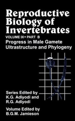 Reproductive Biology of Invertebrates, Volume 9, Part B, Progress in Male Gamete Ultrastructure and Phylogeny