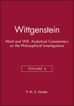 Wittgenstein: Mind and Will, Volume 4 of an Analytical Commentary on the Philosophical Investigations