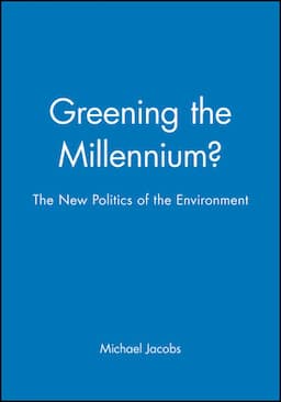 Greening the Millennium?: The New Politics of the Environment