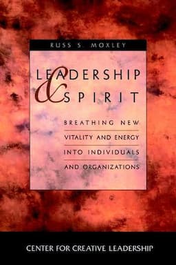 Leadership and Spirit: Breathing New Vitality and Energy into Individuals and Organizations