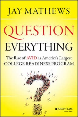 Question Everything: The Rise of AVID as America's Largest College Readiness Program