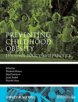 Preventing Childhood Obesity: Evidence Policy and Practice