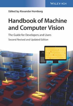 Handbook of Machine and Computer Vision: The Guide for Developers and Users, 2nd Edition