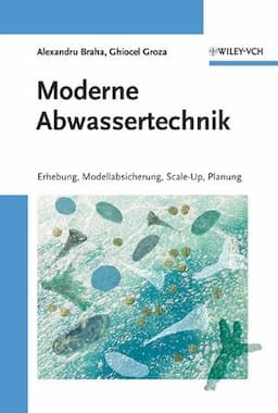 Moderne Abwassertechnik: Erhebung, Modellabsicherung, Scale-Up, Planung