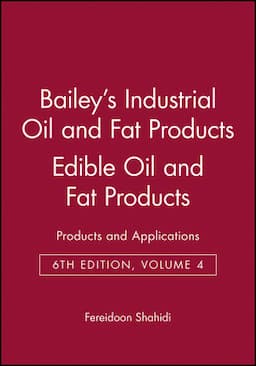 Bailey's Industrial Oil and Fat Products, Volume 4, Edible Oil and Fat Products: Products and Applications, 6th Edition