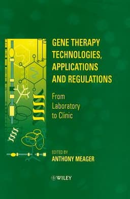 Gene Therapy Technologies, Applications and Regulations: From Laboratory to Clinic