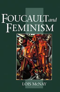 Foucault and Feminism: Power, Gender and the Self