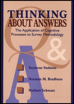 Thinking About Answers: The Application of Cognitive Processes to Survey Methodology