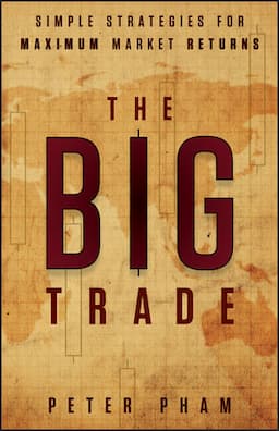 The Big Trade: Simple Strategies for Maximum Market Returns