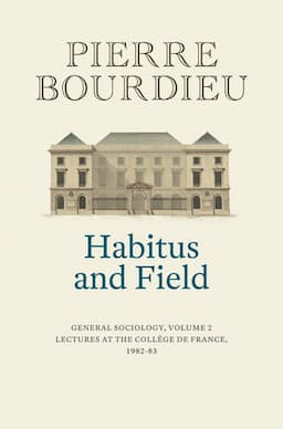 Habitus and Field: General Sociology, Volume 2 (1982-1983)