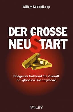 Der grosse Neustart: Kriege um Gold und die Zukunft des globalen Finanzsystems