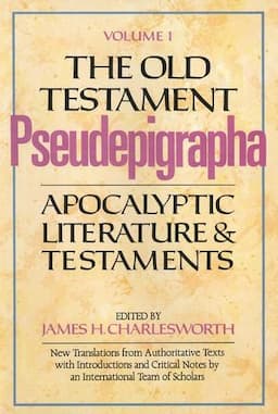 The Old Testament Pseudepigrapha, Volume 1: Apocalyptic Literature and Testaments