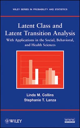 Latent Class and Latent Transition Analysis: With Applications in the Social, Behavioral, and Health Sciences