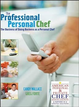 The Professional Personal Chef: The Business of Doing Business as a Personal Chef, 1st Edition