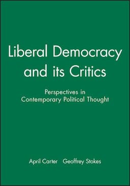 Liberal Democracy and its Critics: Perspectives in Contemporary Political Thought