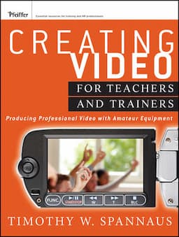 Creating Video for Teachers and Trainers: Producing Professional Video with Amateur Equipment