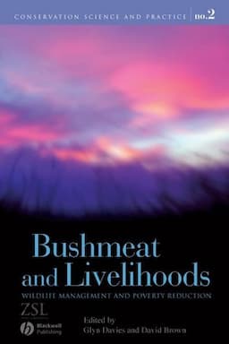 Bushmeat and Livelihoods: Wildlife Management and Poverty Reduction