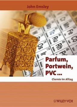 Parfum, Portwein, PVC ...: Chemie im Alltag